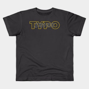 TYPO ERROR DESIGN BY TEEZTOTALLER Kids T-Shirt